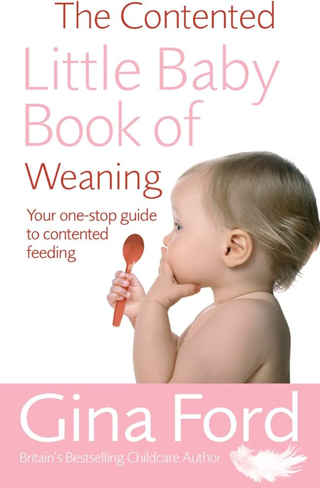 The Contented Little Baby Book Of Weaning