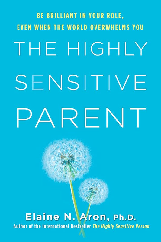 The Highly Sensitive Parent